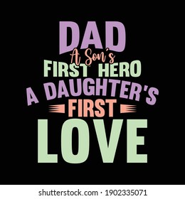Dad A Son's First Hero A Daughter's First Love, Papa Lover, Best Daughter T shirt