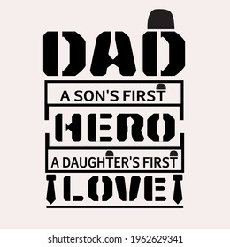 dad a son's first hero a daughter's first love-father day t-shirt vector design ,typography , vintage and banner art.