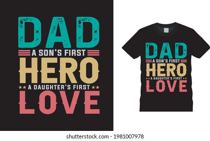 Dad A Son's First Hero A Daughter's First Love T shirt, apparel, vector illustration, graphic template, print on demand, textile fabrics, retro style, typography, vintage, fathers day t shirt design