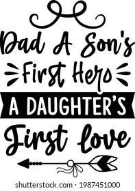 Dad a Son's First Hero a Daughter's First Love, Father's Day Vector