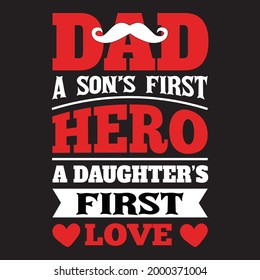 Dad a son's first hero and daughter's first love for t-shirt and other uses