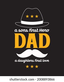 Dad a son's first hero a daughter's first love. Father T-shirt. Papa Vector. Daddy Quotes.
