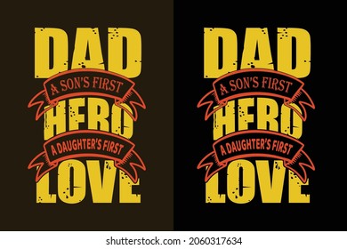 Dad a son's first hero a daughters first love t shirt design with graphics