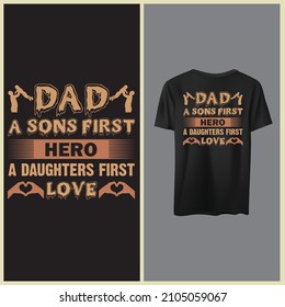 Dad a sons first hero a daughters first love, Father day t shirt.
