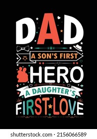 Dad a son's first hero a daughter's first love for father's day t shirt, happy father's day vector illustration design for t shirt
