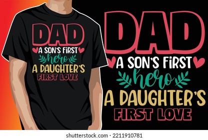Dad a Son's First Hero a Daughter's First Love Father's Day Daddy Papa Dad Grandpa