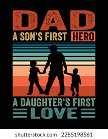 Dad a son's first hero a daughter's first love T-Shirt Design