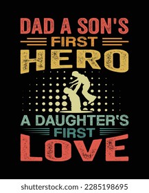 Dad a son's first hero a daughter's first love t-shirt design