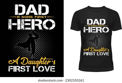 Dad a son's first hero a daughter's first love t-shirt design