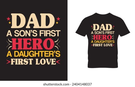 Dad a son's first Hero a daughter's first love T-Shirt Design
