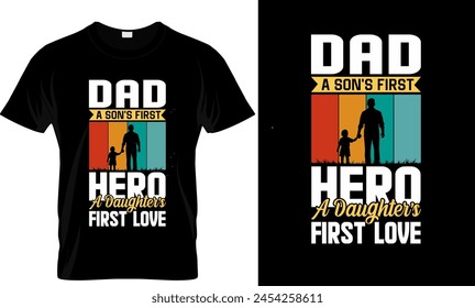 Dad A Son's First Hero A Daughter's First Love T Shirt Design