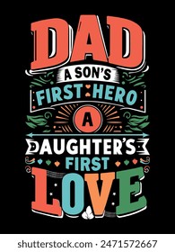 Dad A Son's First Hero A Daughter's First Love t shirt Vector Design, Best T Shirt Design for Father's Day, Inspirational Quotes For Father's Day T-Shirt Design, 