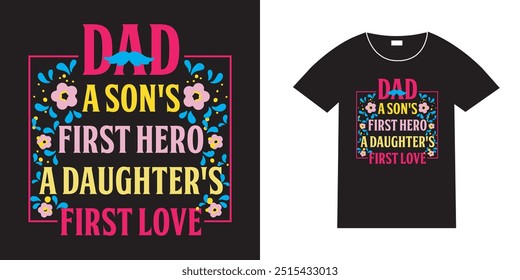 Dad a sons first hero a daughters first love quote fathers day typography t-shirt design, Father's day t-shirt design, Dad t-shirt design