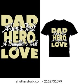 Dad a Son's First Hero A Doughter's First Love Typography-Father’s Day T-shirt Design, Printable Sublimation Design.Dad T Shirt, Fathers Day Gift, Gifts For Dad, Patriotic Shirt.