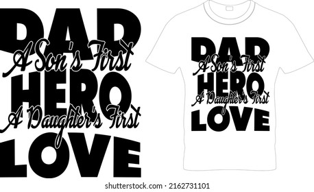 Dad a Son's First Hero A Doughter's First Love Typography-Father’s Day T-shirt Design, Printable Sublimation Design.Dad T Shirt, Fathers Day Gift, Gifts For Dad, Patriotic Shirt.