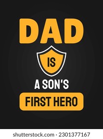 Dad is a son's first hero. Fathers day quote.Typography design. Vector illustration. 