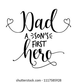 Dad a son's first hero. - Nice handmade calligraphy vector illustration for Father’s Day. Good for Dad gift, scrap booking, posters.