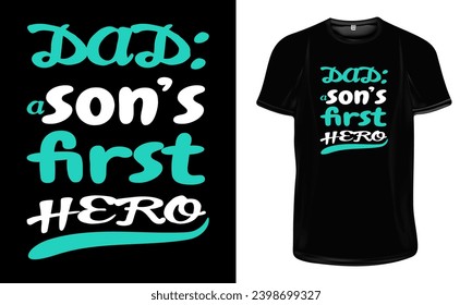 Dad A son's first hero t shirt design, Dad T shirt design Dad lovers t shirt design