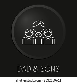 Dad sons minimal vector line icon on 3D button isolated on black background. Premium Vector.