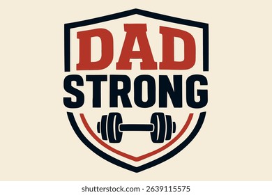 DAD STRONG - Fitness and Fatherhood Themed Shield Emblem with Dumbbell for Active Dads.