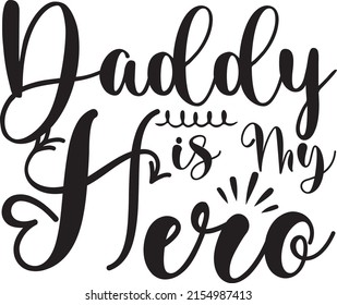 Dad SVG Design, Vector File. Daddy Is My Hero.