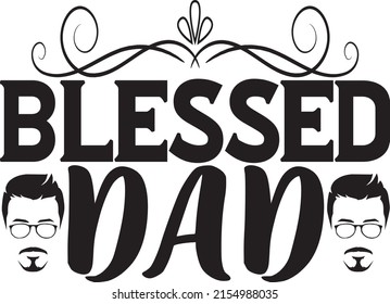 Dad SVG Design, Vector File. Blessed Dad.