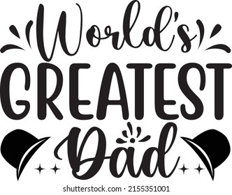 Dad SVG Design, vector file. World's Greatest Dad.