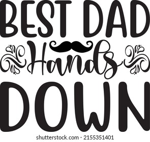 Dad SVG Design, vector file. Best Dad Hands Down.