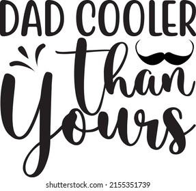 Dad SVG Design, vector file. Dad Cooler Than Yours.