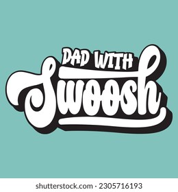 dad with swoosh T-Shirt Design, Vector File 