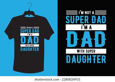 Dad t shirt design. Father t shirt design.
