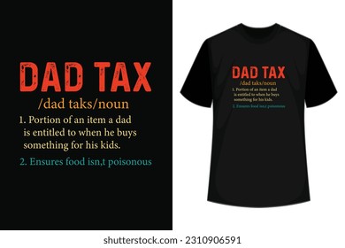 Dad Tax Definition Dad Tax Dictionary: Portion Of An Item Is Entitled To When He Buys Something For His Kids - Humor Dad Tax Tee Ideas for Men, Women, Mother, Father, Mom, Dad, Daughter.