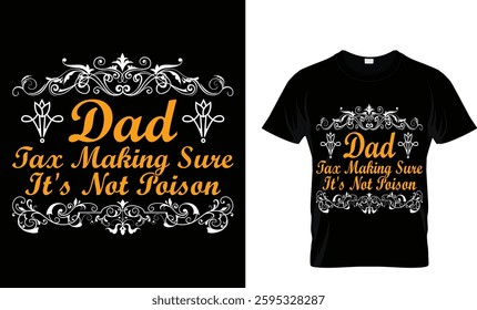 DAD TAX MAKING SURE IT'S NOT POISON - Dad T-Shirt Design 