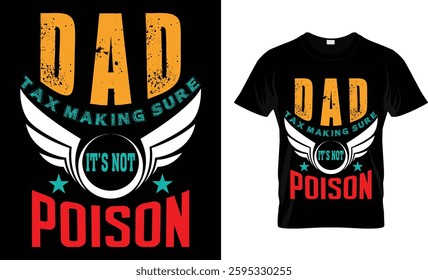 DAD TAX MAKING SURE IT'S NOT POISON - Dad T-Shirt Design 