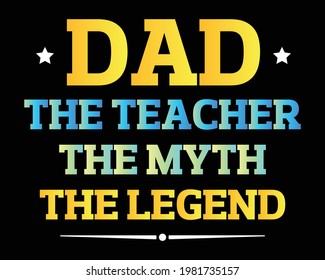 Dad The Teacher - Beautiful Text tshirt Design Poster Vector Illustration art in Background