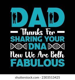 Dad Thanks For Sharing Your Dna Now We Are Both T Shirt Design.