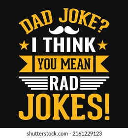 Dad joke? I think you mean rad jokes – Fathers day quotes typographic lettering vector design