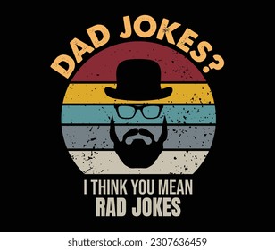 DAD JOKES? I THINK YOU MEAN RAD JOKES T SHIRT DESIGN