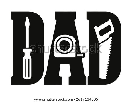 Dad Tools Typography with Screwdriver, Tape Measure and Saw