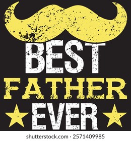 DAD T-SHIRT DESIGN, BEST FATHER EVER