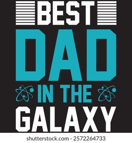 DAD T-SHIRT DESIGN, BEST DAD IN THE GALAXY