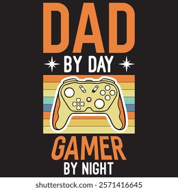 DAD T-SHIRT DESIGN, DAD BY DAY GAMER BY NIGHT