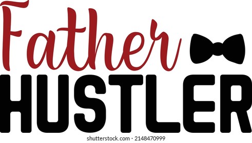 Dad T-shirt Design- Father Hustler