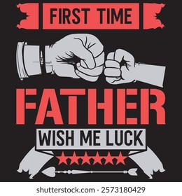 DAD T-SHIRT DESIGN, FIRST TIME FATHER WISH ME LUCK