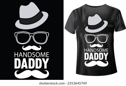 DAD T-SHIRT DESIGN, HANDSOME DADDY