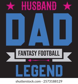 DAD T-SHIRT DESIGN, HUSBAND DAD FANTASY FOOTBALL LEGEND