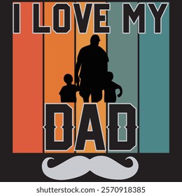 DAD T-SHIRT DESIGN, I LOVE MY DAD