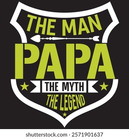 DAD T-SHIRT DESIGN, THE MAN PAPA THE MYTH THE LEGEND