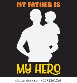 DAD T-SHIRT DESIGN, MY FATHER IS MY HERO