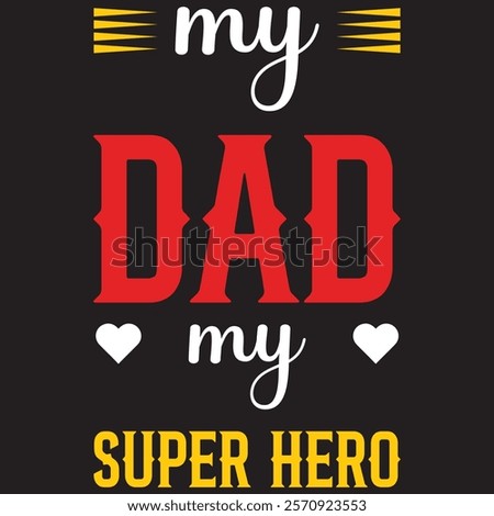 DAD T-SHIRT DESIGN, MY DAD MY SUPER HERO